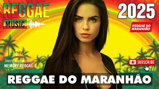 REGGAE DO MARANHÃO 2025 💖 REGGAE INTERNACIONAL SEQUÊNCIA AS MELHORES 💖 SELEÇÃO TOP REGGAE REMIX 2025