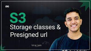 S3 Storage Classes & Presigned URL | Complete AWS Series | GeeksforGeeks