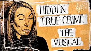 Hidden True Crime - The Musical