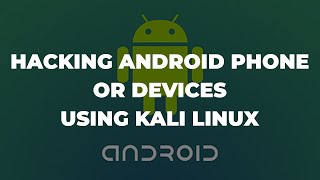 How to pentest android phone using Kali Linux