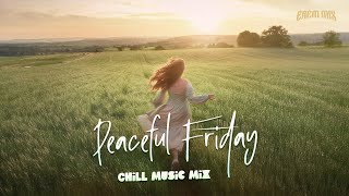 Peaceful Friday Playlist