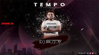 TEMPO || EPISODE 2O || DJ SUJOY
