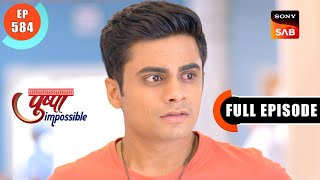 Bapodara's Life In Danger | Pushpa Impossible | Ep 584 | Full Episode | 18 April 2024