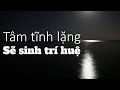 Tâm tĩnh lặng sẽ sinh trí huệ - Ajahn Chah