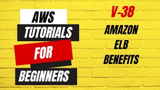 AWS tutorials for beginners | Amazon ELB Benefits - V38