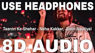 Taaron Ke Shehar (8D Audio) || Sunny Kaushal || Jaani || Jubin Nautiyal, Neha Kakkar