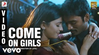 3 - Come On Girls Video | Dhanush, Shruti | Anirudh