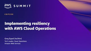 AWS Summit SF 2022 - Implementing resiliency with AWS Cloud Operations (COP209)