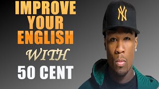 IMPROVE YOUR ENGLISH WITH 50 CENT (English Interview With Big Subtitles)