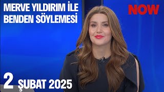 2 Şubat 2025 Merve Yıldırım ile Benden Söylemesi