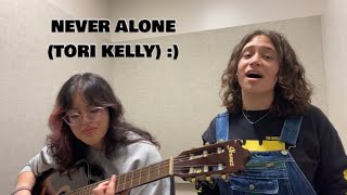 NEVER ALONE - TORI KELLY (with ailani :))