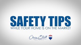 RE Quick Tips: Safety Tips While Your Home Is On The Market