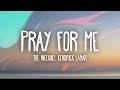 The Weeknd, Kendrick Lamar - Pray For Me (Lyrics)