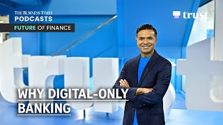 Why digital-only banking | BT Future of Finance Podcast