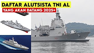 11 Alutsista Terbaru TNI AL Tahun 2025 - Fregat Merah Putih ? OPV/Fregat PPA KRI Brawijaya ?