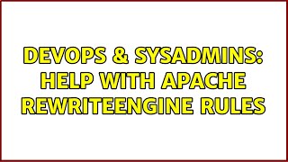 DevOps & SysAdmins: Help with Apache rewriteengine rules (2 Solutions!!)