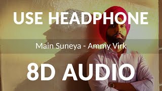 Ammy Virk: Main Suneya (8D Audio with Lyrics) Feat. Simran Hundal, Rohaan | Bhushan Kumar