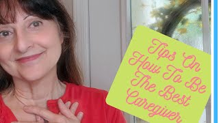 Senior Caregiver - Tips On How To Be The Best Caregiver