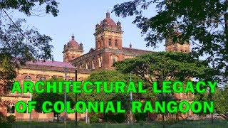 Architectural Legacy of Colonial Rangoon (Yangon)