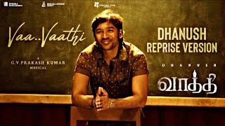 #vaavaathi - Dhanush Reprise version | Vaathi song | new Dhnush Tranding song