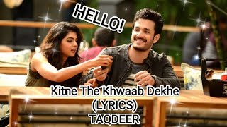 Kitne The Khwaab Dekhe Song (LYRICS)| Taqdeer| Akhil Akkineni, Kalyani Priyadarshan| Amaal Malik.