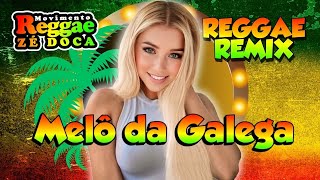 MELÔ DA GALEGA - REGGAE REMIX 2025 - REGGAE INTERNACIONAL 2025 - MÚSICA REGGAE 2025