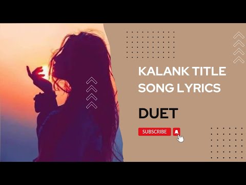 Kalank Title Song Duet Lyrics Edit Text Audio Bollywood Like Sub ...