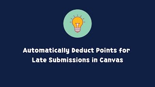 Automatically Deduct Points For Late Submissions In Canvas