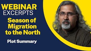 Plot Summary: Season of Migration to the North| Tayeb Salih| Sudanese Literature| Webinar Excerpt