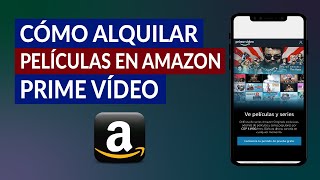 Cómo Alquilar Películas en Amazon Prime Video - Paso a Paso