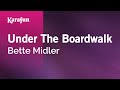 Under The Boardwalk - Bette Midler | Karaoke Version | KaraFun