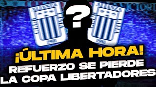 ¡ÚLTIMA HORA! ¿Refuerzo de Alianza Lima se pierde la Copa Libertadores?🔥