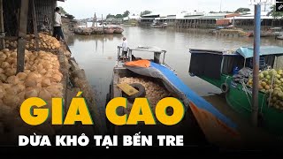 Dừa khô tại Bến Tre đang bán giá cao, nông dân 'sống được với cây dừa'