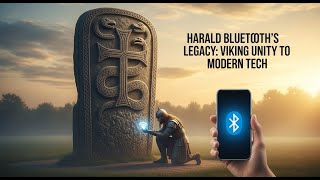 Harald Bluetooth’s Lasting Legacy: How a Viking King Inspired Bluetooth Technology