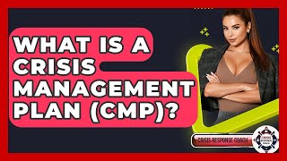 What Is A Crisis Management Plan (CMP)? - Crisis Response Coach