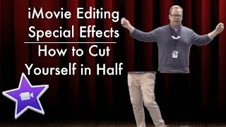 Special Effects Editing in iMovie - How to Cut Yourself in Half