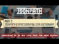 Part 2 - JSONPath Expression for JSON Object/Dictionary