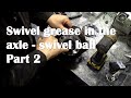 Swivel grease in the axle oil  - needs a strip down.   Swivel ball part 2