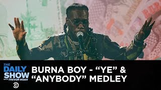 Burna Boy Performs a “Ye”/“Anybody” Medley | The Daily Show