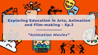 Exploring Education in Arts, Animation and Film-making - Ep.2 - \