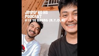 Jimmy Ko Ko Podcast #18 Ye Naung R.Y.D.A