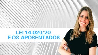 LEI 14.020/20 E OS APOSENTADOS