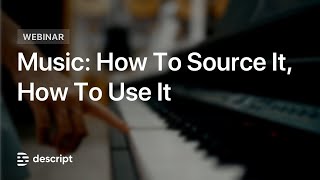 Music: How To Source It, How To Use It