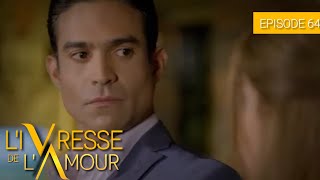 L'IVRESSE DE L'AMOUR | VINO EL AMOR ÉPISODE 64 | SÉRIE NOVELAS EN FRANÇAIS