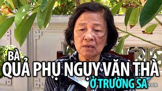 Phỏng vấn bà quả phụ cố Hạm trưởng  Ngụy Văn Thà ở Trường Sa