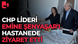 Kemal Kılıçdaroğlu'ndan Emine Şenyaşar'a hastanede ziyaret