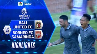 Highlights - Bali United FC VS Borneo FC Samarinda | BRI LIGA 1 2022/2023