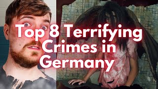 Top 8 Terrifying Crimes in Germany That Will Haunt You!!