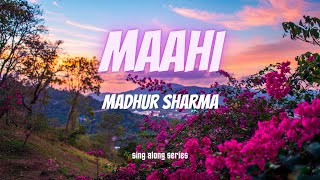 Maahi (lyrics) - Madhur Sharma | Swati Chauhan