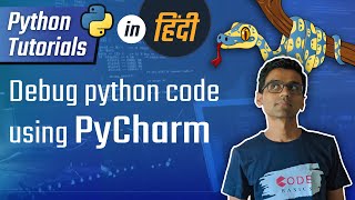 Python Hindi Tutorial 15 - Setup pycharm and debugging tips